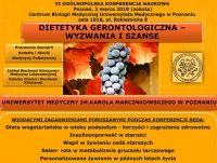 VI Ogólnopolska Konferencja Naukowa „Dietetyka Gerontologiczna - wyzwania i szanse”