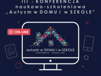 III edycja Konferencji naukowo-szkoleniowej „Autyzm w DOMU i w SZKOLE”