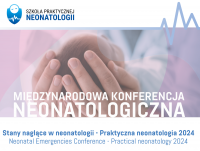 Międzynarodowa Konferencja Neonatologiczna Stany naglące w neonatologii "Praktyczna neonatologia 2024”