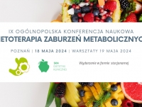 IX Ogólnopolska Konferencja Naukowa "Dietoterapia Zaburzeń Metabolicznych"