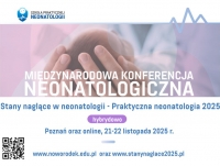 Międzynarodowa Konferencja Neonatologiczna "Stany naglące w neonatologii - Praktyczna neonatologia 2025"