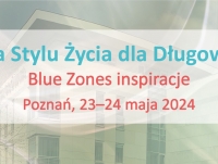 II edycja Konferencji Naukowej "Medycyna Stylu Życia dla Długowieczności. Blue Zones inspiracje"
